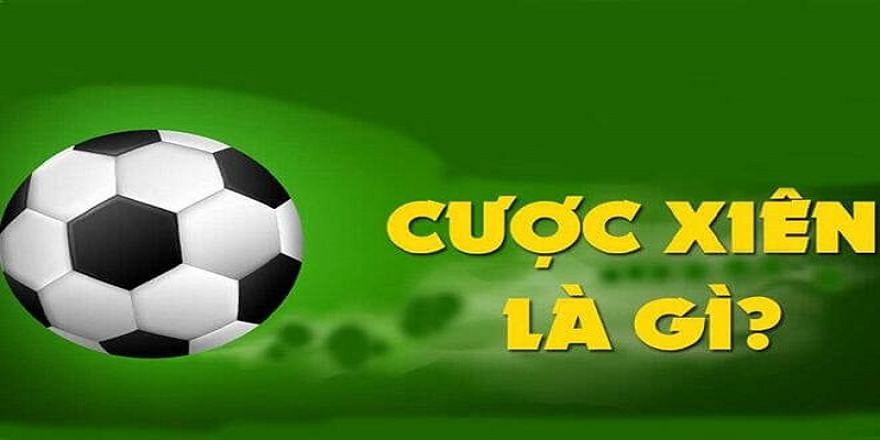 Kèo Cược Xiên là gì
